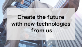 Create the future with new technologies from us